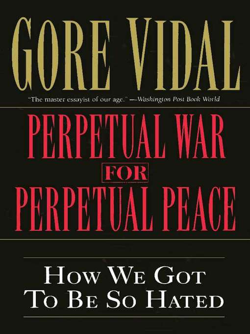 Title details for Perpetual War for Perpetual Peace by Gore Vidal - Available